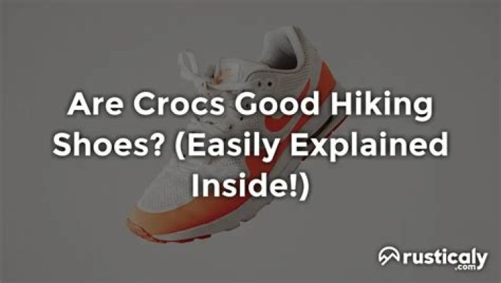 Are Crocs good for long walks?