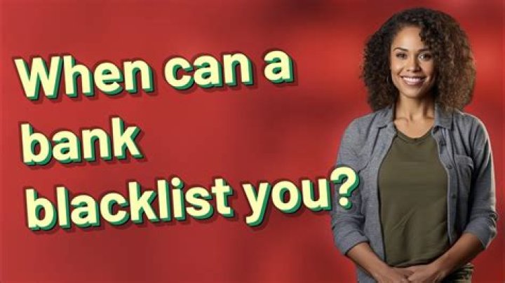 Can a bank blacklist you?