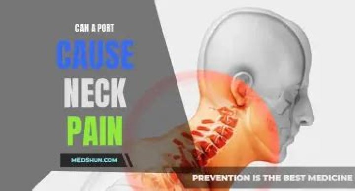 Can a port cause neck pain?