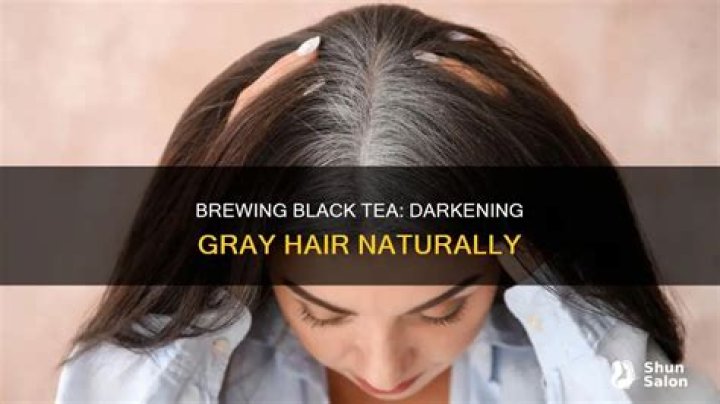 Can black tea darken grey hair?