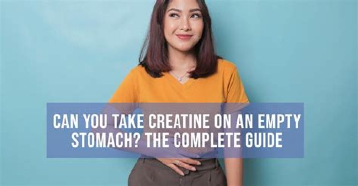 Can I take creatine on an empty stomach?