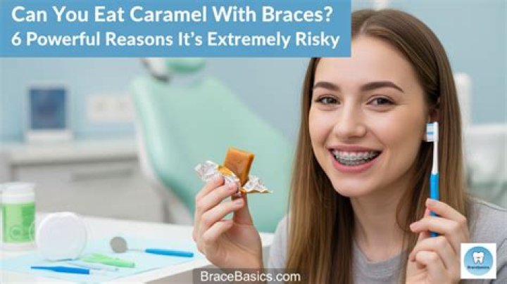 Can you eat caramel with braces?