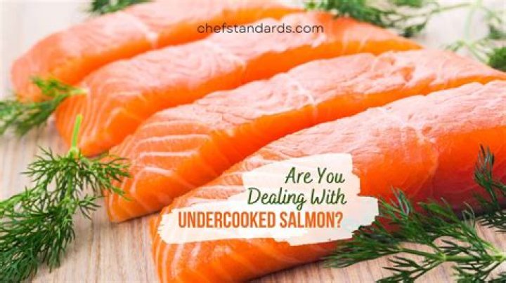 Can you get sick from eating undercooked salmon?