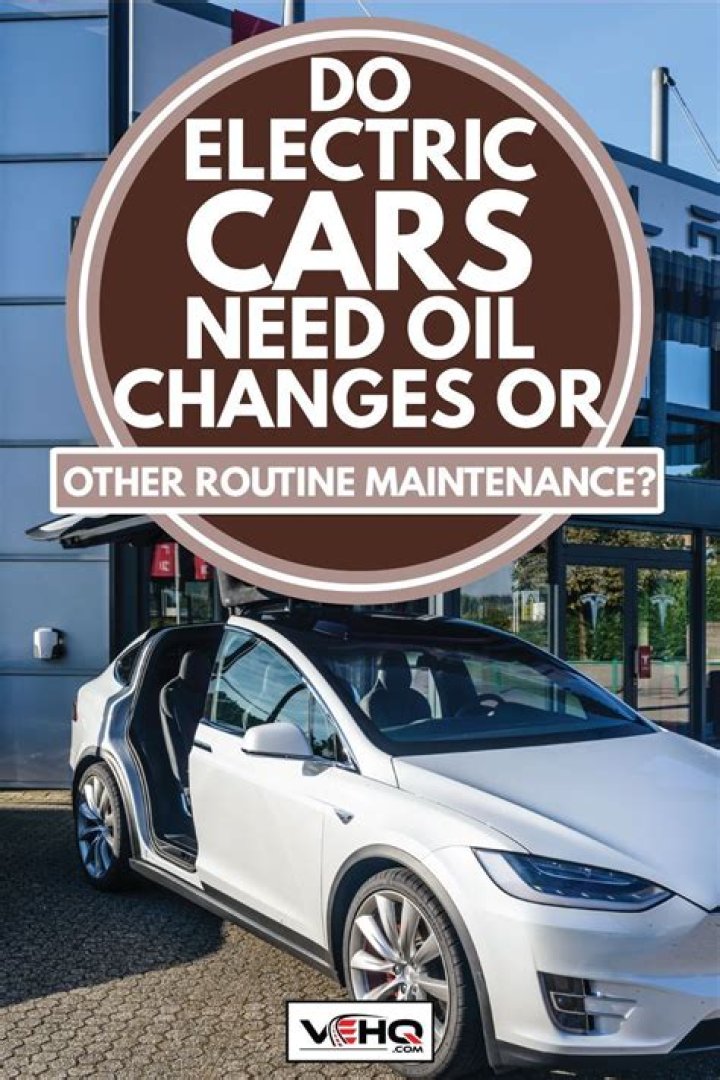 Do electric cars need oil changes?