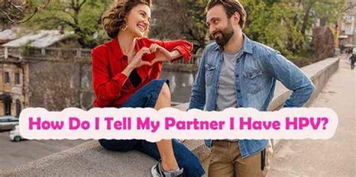 Do I have to tell my partner I have HPV?