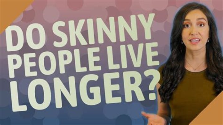 Do Skinny people live shorter?