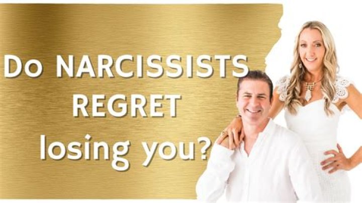 Does a narcissist regret losing you?