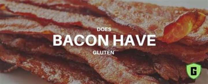 Does bacon have gluten?