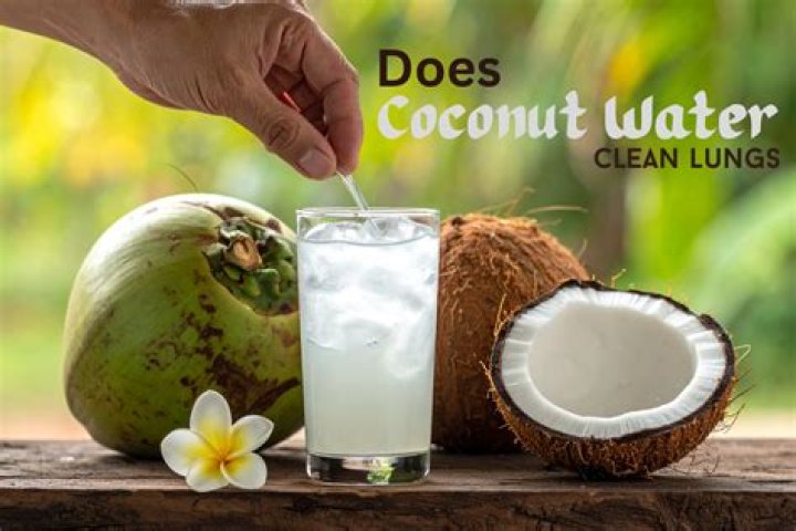 Does coconut water clean lungs?