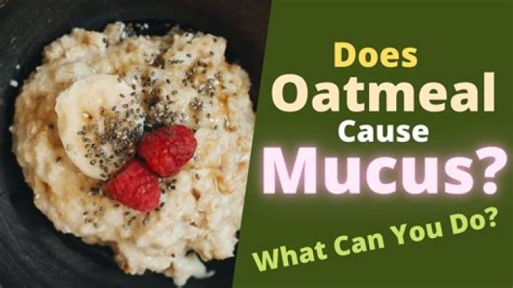 Does oatmeal reduce mucus?
