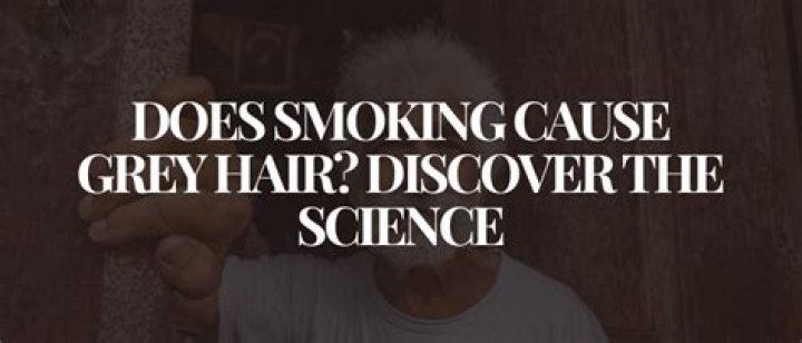Does smoking cause GREY hair?