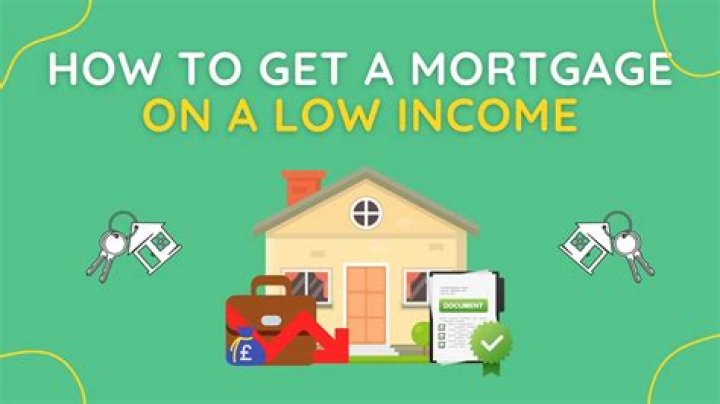 How can I get a low income mortgage high?