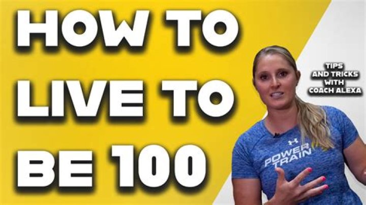 How can I live to be 100?