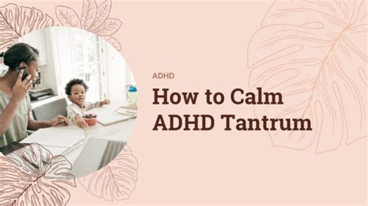 How do you calm an ADHD tantrum?