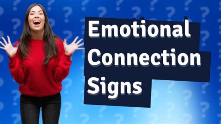 How do you know if a man is emotionally connected to you?
