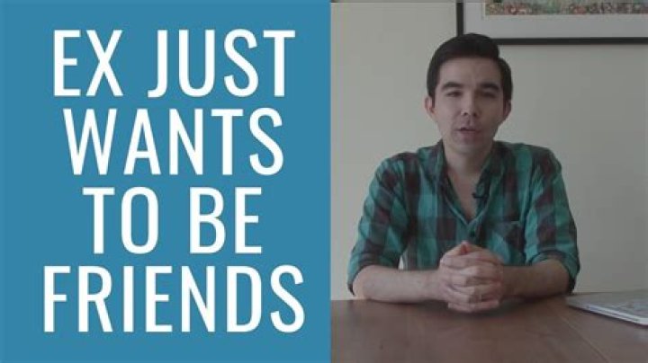 How do you know if your ex just wants to be friends?