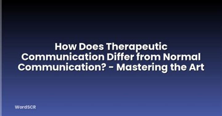 How does therapeutic communication differ from normal communication?
