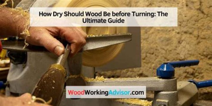 How dry should wood be for turning?