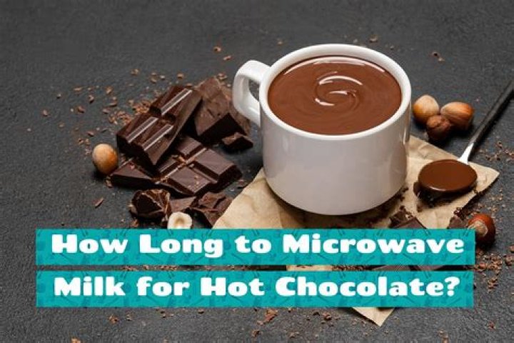 How long should milk be microwaved for hot chocolate?