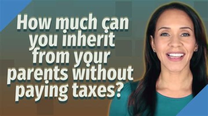 How much can you inherit from your parents without paying taxes?
