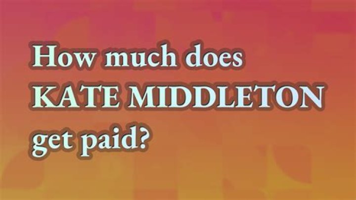 How much does Kate Middleton get paid?