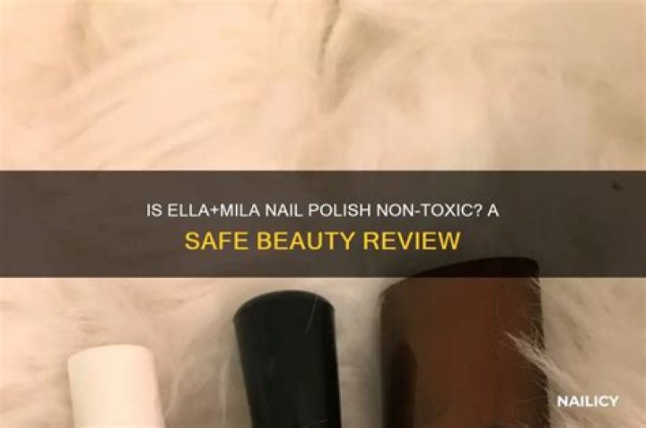 Is Ella and Mila nail polish non-toxic?