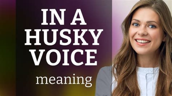 Is husky voice good?