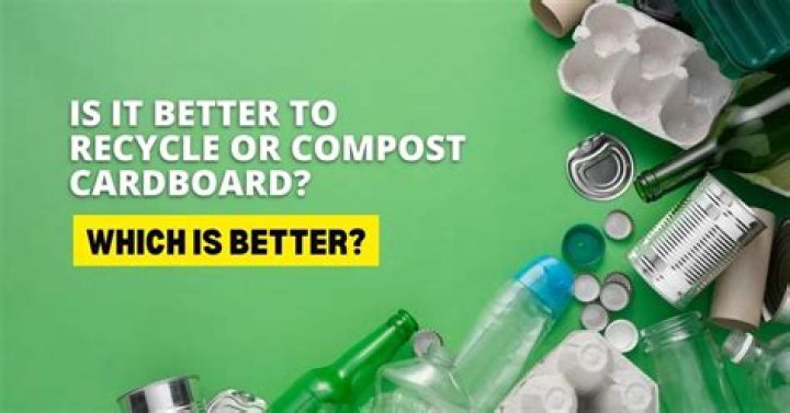 Is it better to recycle or compost cardboard?