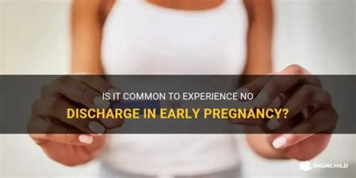 Is it normal to have no discharge in early pregnancy?