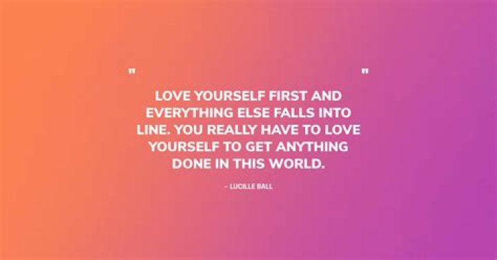 Is it true you have to love yourself first?