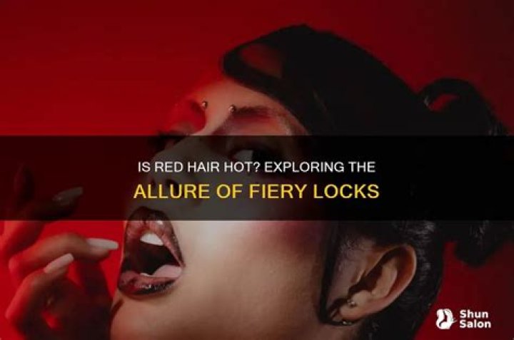 Is red hair hot?