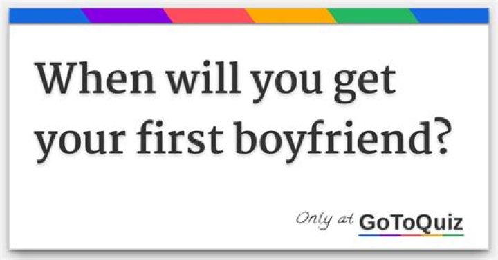 What do you do when you get your first boyfriend?