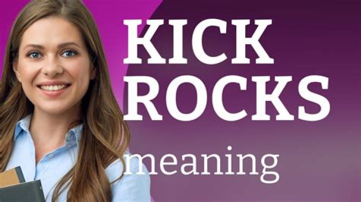 What does kick rocks mean?