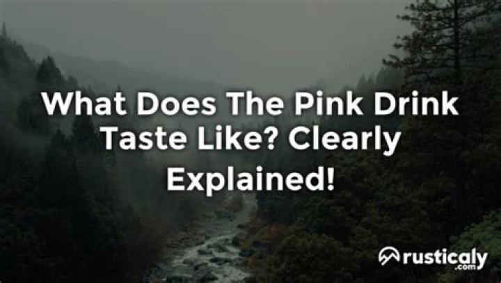 What does the pink drink taste like?