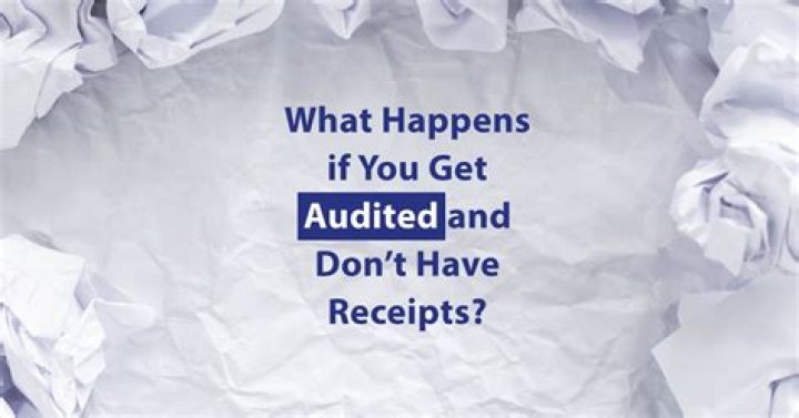 What happens if you are audited and don't have receipts?