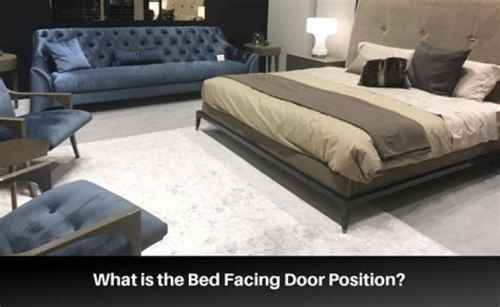 What happens if your bed is facing the door?