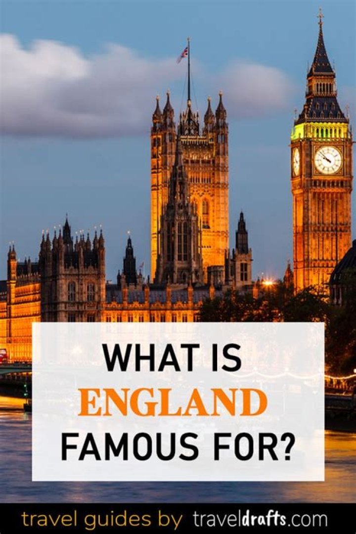 What is England famous for?