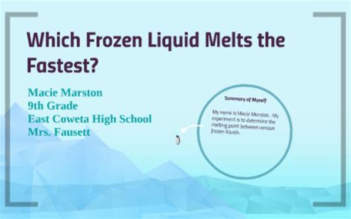 What liquid melts the fastest?
