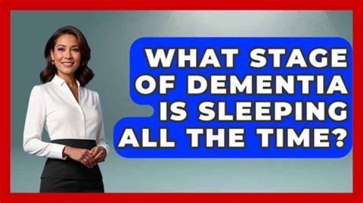 What stage of dementia is sleeping all the time?