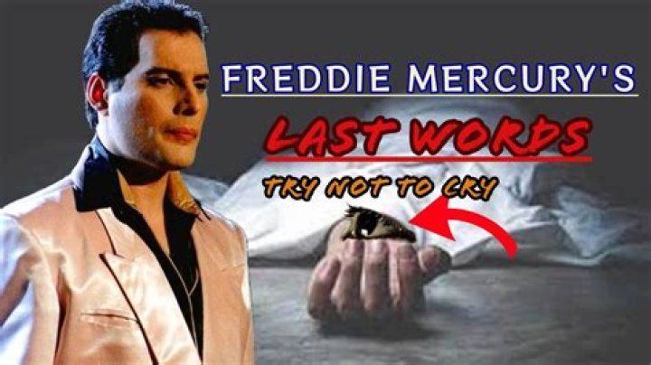 What was Freddie Mercury's last words?