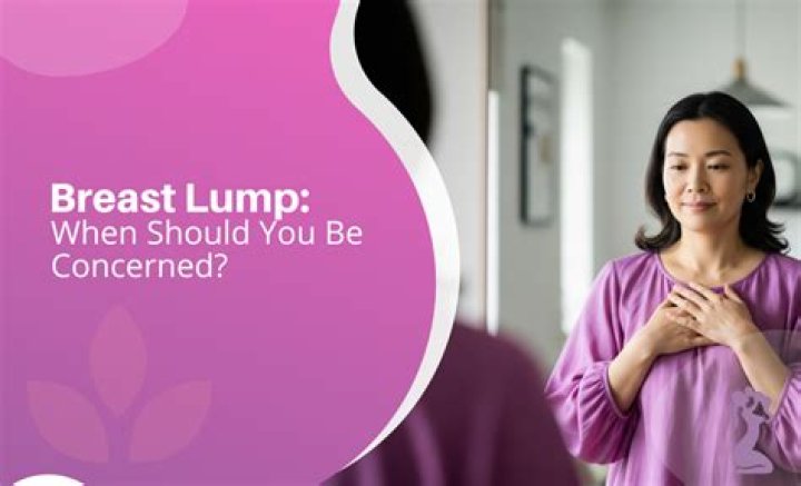 When should I be concerned about a lump?
