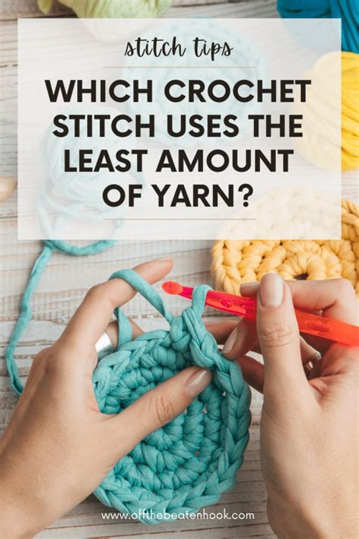 Which crochet stitch uses least yarn?