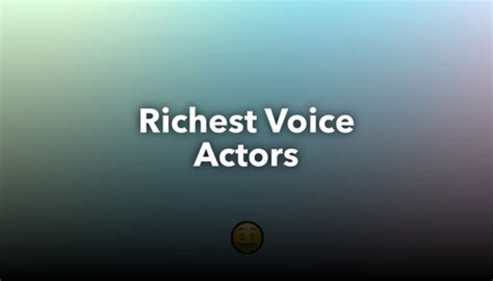 Who is the richest voice actor?