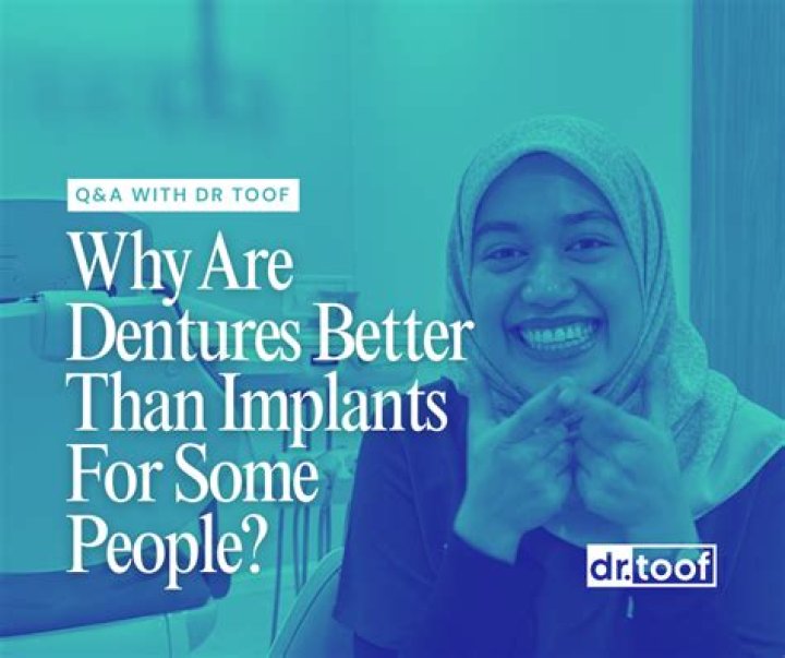 Why are dentures better than implants?