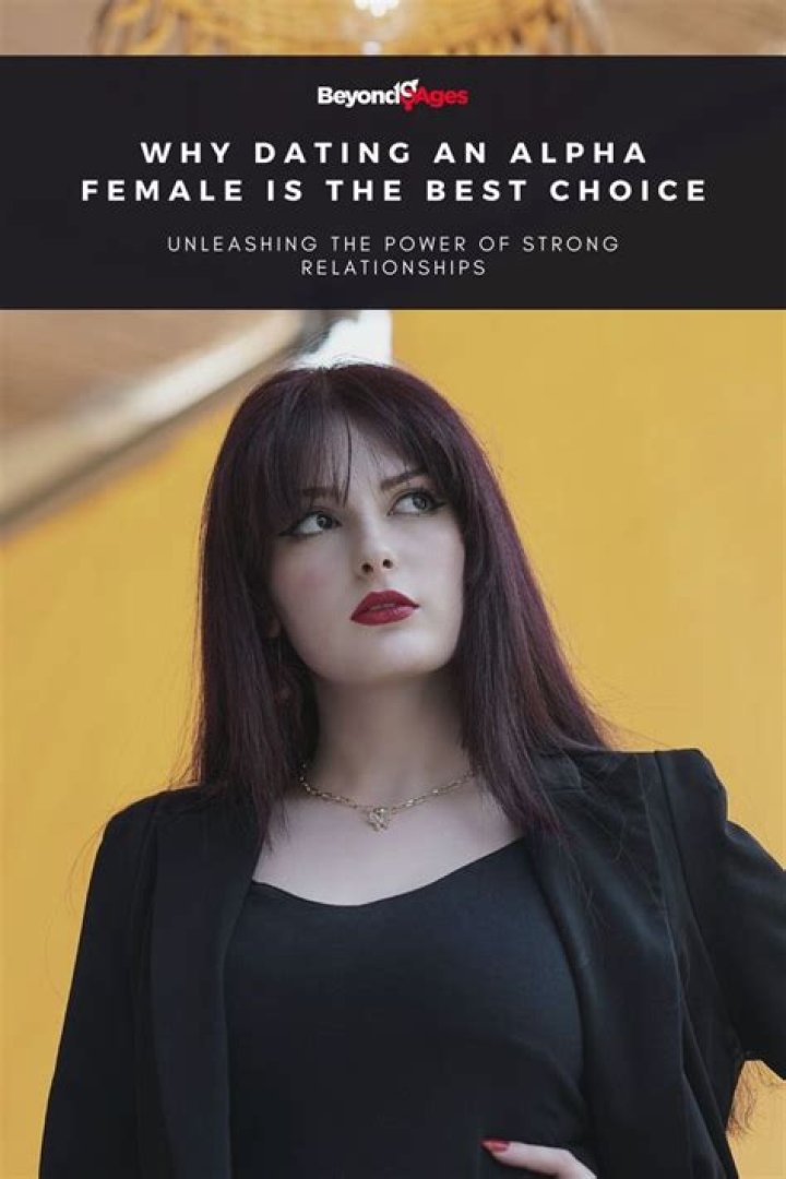 Why dating an alpha female is the best?