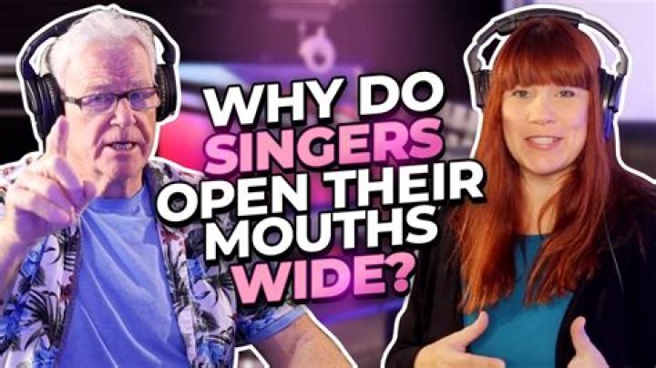 Why do singers have big mouths?