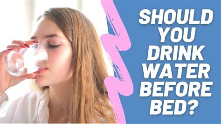 Why you should drink water before bed?